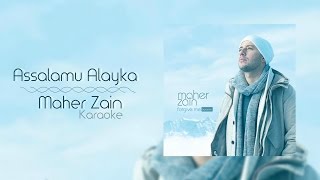 Maher Zain  Assalamu Alayka  Karaoke [upl. by Aikahs]