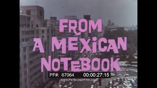 quotFROM A MEXICAN NOTEBOOKquot 1960s MEXICO TOURIST FILM ACAPULCO MEXICO CITY GUANAJUATO 67064 [upl. by Ettenej]