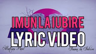 Matias Paul  Imun la iubire  Lyric video [upl. by Sabanrab]