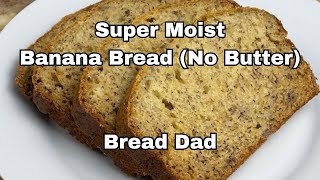 SUPER Moist Banana Bread  No Butter Banana Bread Made with Oil [upl. by Bosch]