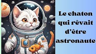 Le chaton qui rêvait dêtre astronaute petite histoire du soir [upl. by Nylsoj]