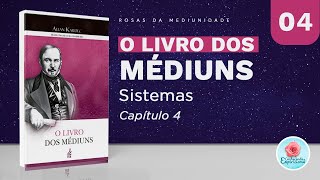 Estudo 4  Sistemas  Cap 04  O Livro dos Médiuns [upl. by Einalam]