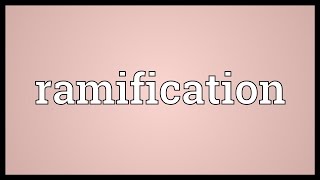 Ramification Meaning [upl. by Talich408]