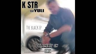 K STR feat YULI  Blame It On  original version [upl. by Fellows]