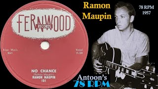 Ramon Maupin  No Chance  Fernwood 78 rpm  1957 USA [upl. by Keynes936]