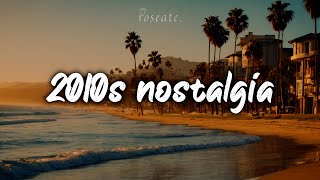 2010s Nostalgia VibesSummer Mix [upl. by Hartmann475]