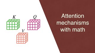 The math behind Attention Keys Queries and Values matrices [upl. by Rodman]