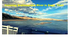 Brahmaputra River Crossing in Tibet Mansarovar Yatra Holy River from Kailash [upl. by Aillicsirp]