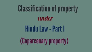 Classification of property under Hindu Law part I Coparcenary property [upl. by Ninon230]