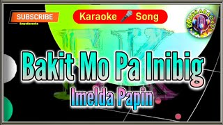 Bakit Mo Pa Inibig  Imelda Papin  Karaoke Version  Lyrics  Cover [upl. by Stubstad]