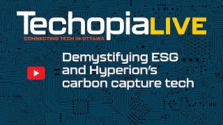 Techopia Live Demystifying ESG and Hyperion’s carbon capture tech [upl. by Esinehc]