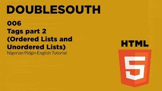 006 HTML Tags part 2 Ordered Lists and Unordered Lists Nigerian Pidgin English Tutorial [upl. by Eednas]