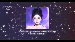 You Dont Know Me x BigCity Boy RINV Remix  HwangYongMusic [upl. by Rainie]