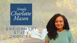 Simply Charlotte Mason  Enrichment Study Choices  Curriculum review w Nereida Kendrick [upl. by Davidson]