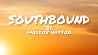 Maddox Batson SouthBound lyrics [upl. by Sosthenna]