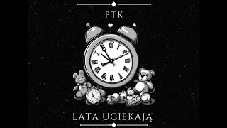 PTK  LATA UCIEKAJĄ prod sunwsky [upl. by Krongold]