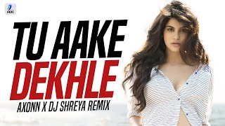 Tu Aake Dekhle Remix  DJ Axonn x DJ Shreya  King [upl. by Schwenk]