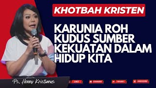 Karunia Roh Kudus Sumber Kekuatan dalam Hidup Kita I Khotbah Ps Henny Kristianus [upl. by Caddaric]