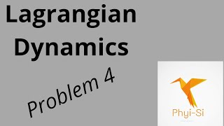 Lagrangian Mechanics  Problem 4 [upl. by Idolah818]