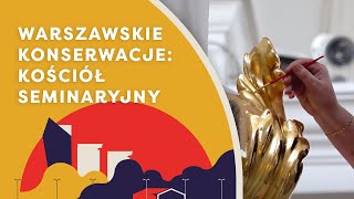 quotWarszawskie Konserwacjequot – Kościół Seminaryjny na Krakowskim Przedmieściu w Warszawie [upl. by Nniw]