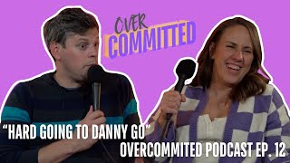 quotHard Going To Danny Goquot Overcommitted Podcast Ep 12 [upl. by Lebana155]