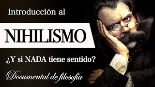 NIHILISMO Filosofía de la NADA  ¿Qué es el VACÍO EXISTENCIAL ¿Tiene SENTIDO la VIDA EP1 [upl. by Nylinej]