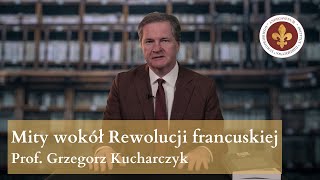 Wolność Równość Braterstwo Mity wokół Rewolucji francuskiej  prof Grzegorz Kucharczyk [upl. by Merril]