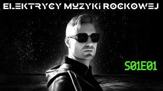 Elektrycy Muzyki Rockowej  S01E01 [upl. by Eidob]