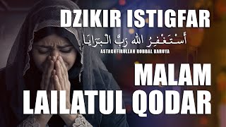 DZIKIR ISTIGFAR LAILATUL QODAR  ASTAGFIRULLAH ROBBALBAROYA [upl. by Oralia55]