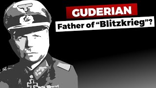 Guderian Father of quotBlitzkriegquot  Myth amp Reality [upl. by Ming]