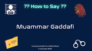 How to Pronounce Famous Criminal Muammar Gaddafi CORRECTLY  Pronunciation Planet [upl. by Heimer362]