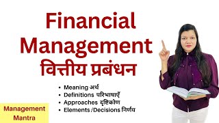 WHAT IS FINANCIAL MANAGEMENT  Financial Management  Meaning Definitions Approaches Decision [upl. by Iemaj698]