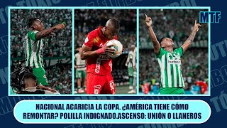 NACIONAL ACARICIA LA COPA ¿AMÉRICA TIENE CÓMO REMONTAR POLILLA INDIGNADOASCENSO UNIÓN O LLANEROS [upl. by Nadabus771]