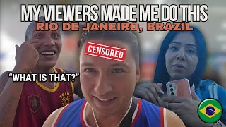 MY VIEWERS PAID ME TO DO THIS IN RIO DE JANEIRO BRAZIL 🇧🇷 EMBARRASSING [upl. by Maxantia384]