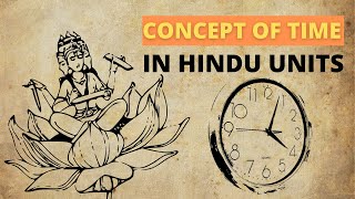 Concept of time cyclic and eternal 100 Brahma years Hindu units of time explained [upl. by Yarased421]