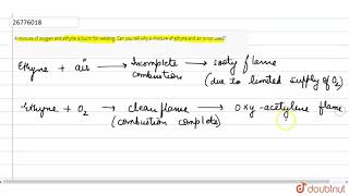 A mixture of oxygen and ethyne is burnt for welding Can you tell why a mixture of ethyne and ai [upl. by Sabian]