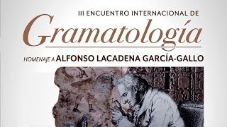 III Encuentro Internacional de Gramatología “Homenaje a Alfonso Lacadena GarcíaGallo”  10 oct [upl. by Zadoc]