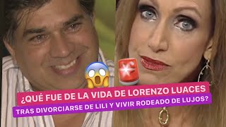 😱¿Qué fue de la VIDA de Lorenzo Luaces después de DIVORCIARSE de Lili ESTEFAN y vivir con LUJOS💎 [upl. by Lednew53]