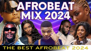 AFROBEAT MIXTAPE 2024  The Best and Latest Afrobeat Jams Of 2024 Ayra Starr Burna Boy CKay Rema [upl. by Arah]