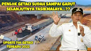 Update Tol Getaci Terbaru 2022  Penlok Sudah Sampai Garut Progres Selanjutnya Sampai Tasikmalaya⁉️ [upl. by Brandea]