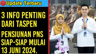 🔴3 Info Penting dari PT TASPEN Pensiunan PNS SiapSiap Mulai 13 Juni 2024 [upl. by Anelet]