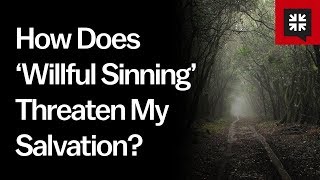 How Does ‘Willful Sinning’ Threaten My Salvation [upl. by Odla739]