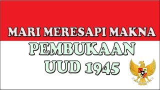 Mari kita hapal dan Resapi isi Pembukaan UndangUndang Dasar 1945 [upl. by Suiramaj]