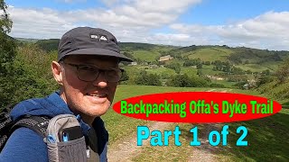 Backpacking the Offas Dyke National Trail Part 1  Chepstow to Brompton Bridge [upl. by Vitus859]