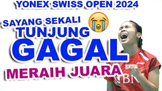 🔴GAGAL Gregoria Mariska TUNJUNG MERAIH JAUARA DI YONEX SWISS OPEN 2024 [upl. by Imak767]