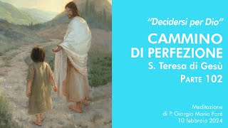 Decidersi per Dio Cammino di perfezione S Teresa di Gesù pt102  P Giorgio Maria Faré [upl. by Alberic]