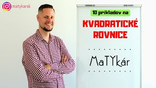 10 PRÍKLADOV NA  KVADRATICKÉ ROVNICE [upl. by Wing]