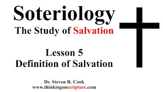 Soteriology Lesson 5  Definition of Salvation in the OT amp NT [upl. by Llet]