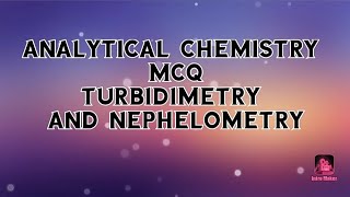 MCQ on turbidimetry and nephelometry topic [upl. by Resor906]