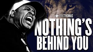 NOTHINGS BEHIND YOU  Powerful Eric Thomas Motivational Speech 2024 [upl. by Notnelc]